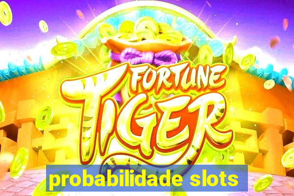 probabilidade slots